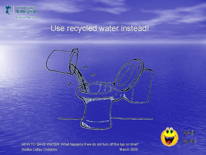 Use recycled water instead! HOW TO SAVE WATER: What happens if we do not