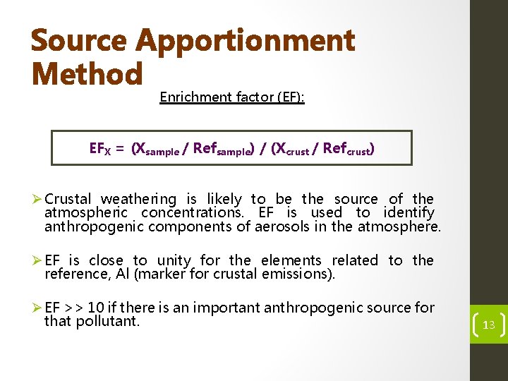 Source Apportionment Method Enrichment factor (EF): EFX = (Xsample / Refsample) / (Xcrust /