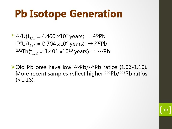 Pb Isotope Generation Ø 238 U(t = 4. 466 x 109 years) → 206