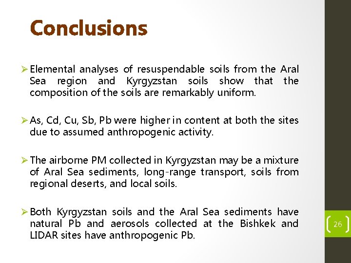 Conclusions Ø Elemental analyses of resuspendable soils from the Aral Sea region and Kyrgyzstan