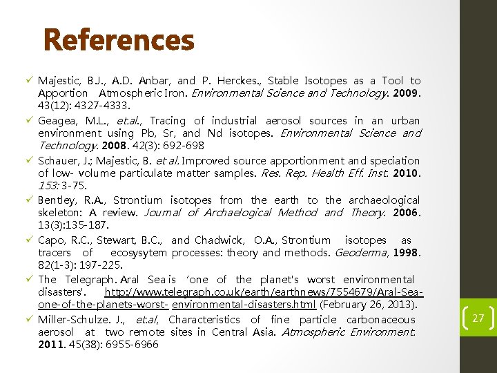 References ü Majestic, B. J. , A. D. Anbar, and P. Herckes. , Stable