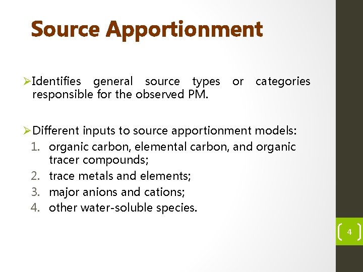Source Apportionment ØIdentifies general source types responsible for the observed PM. or categories ØDifferent