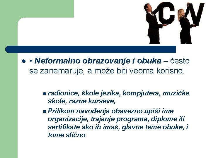  • Neformalno obrazovanje i obuka – često se zanemaruje, a može biti veoma