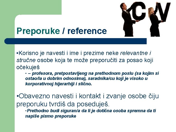 Preporuke / reference • Korisno je navesti i ime i prezime neke relevantne i