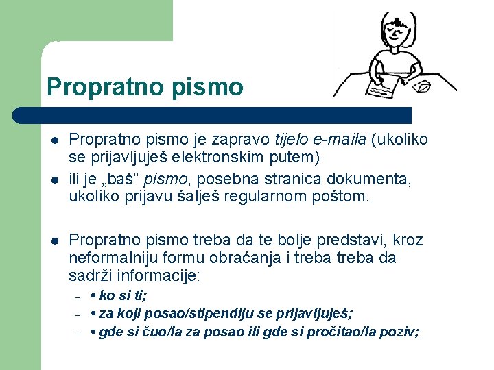 Propratno pismo Propratno pismo je zapravo tijelo e-maila (ukoliko se prijavljuješ elektronskim putem) ili