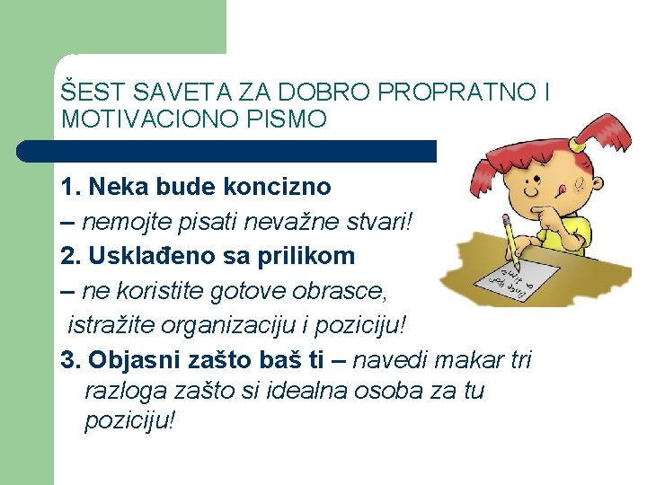 ŠEST SAVETA ZA DOBRO PROPRATNO I MOTIVACIONO PISMO 1. Neka bude koncizno – nemojte