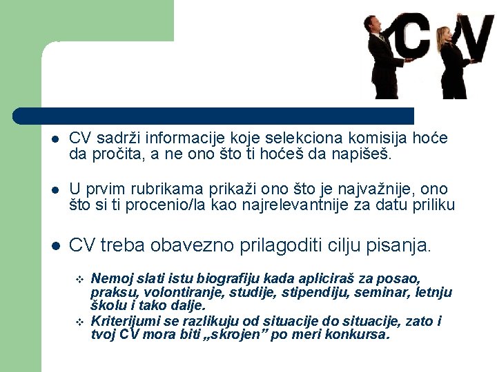  CV sadrži informacije koje selekciona komisija hoće da pročita, a ne ono što