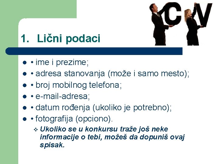 1. Lični podaci • ime i prezime; • adresa stanovanja (može i samo mesto);