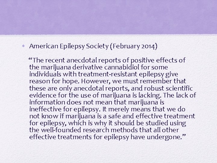  • American Epilepsy Society (February 2014) “The recent anecdotal reports of positive effects