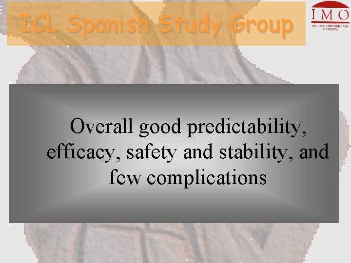 ICL Spanish Study Group Overall good predictability, efficacy, safety and stability, and few complications