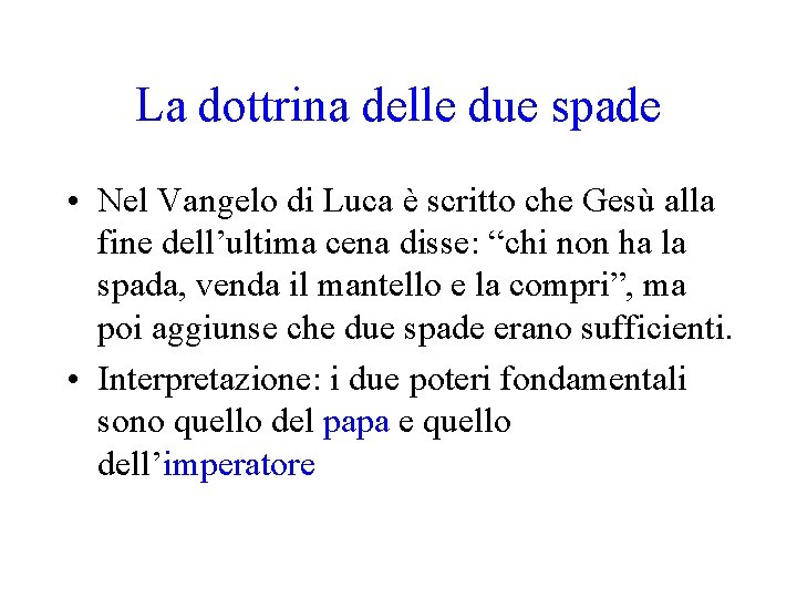 La dottrina delle due spade • Nel Vangelo di Luca è scritto che Gesù