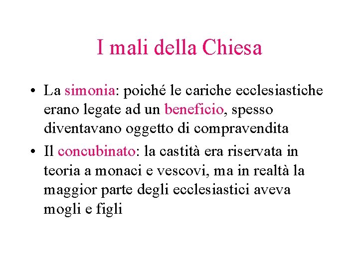 I mali della Chiesa • La simonia: poiché le cariche ecclesiastiche erano legate ad