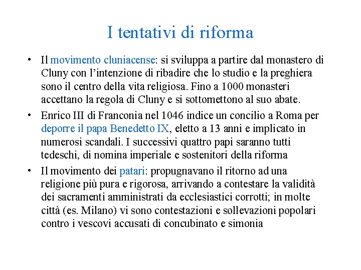 I tentativi di riforma • Il movimento cluniacense: si sviluppa a partire dal monastero