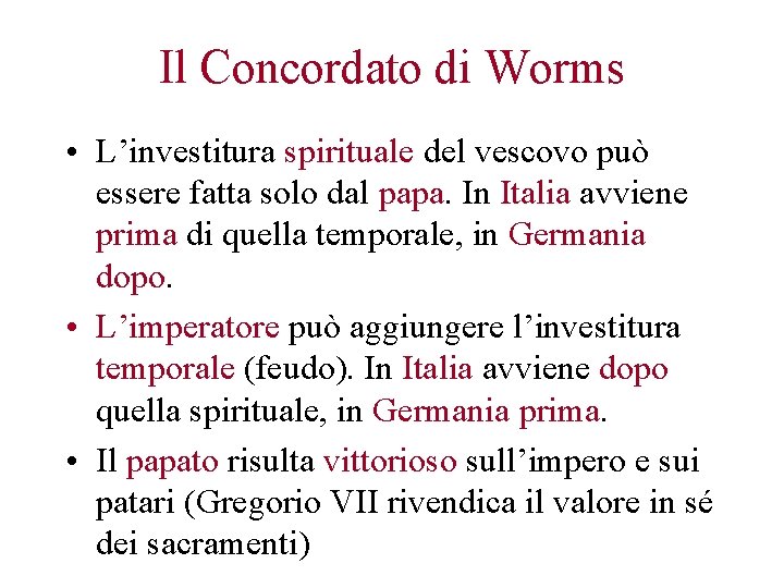 Il Concordato di Worms • L’investitura spirituale del vescovo può essere fatta solo dal