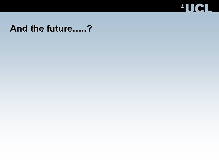 And the future…. . ? 