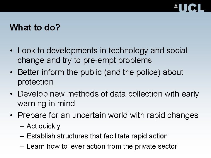 What to do? • Look to developments in technology and social change and try