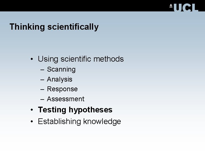 Thinking scientifically • Using scientific methods – – Scanning Analysis Response Assessment • Testing