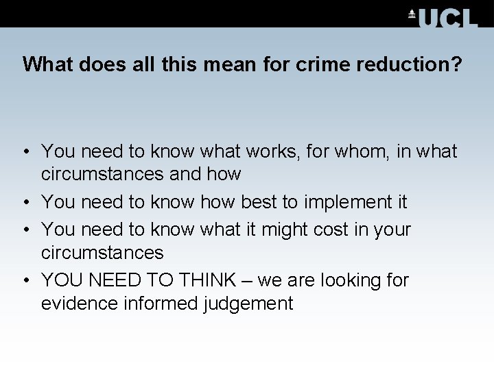 What does all this mean for crime reduction? • You need to know what