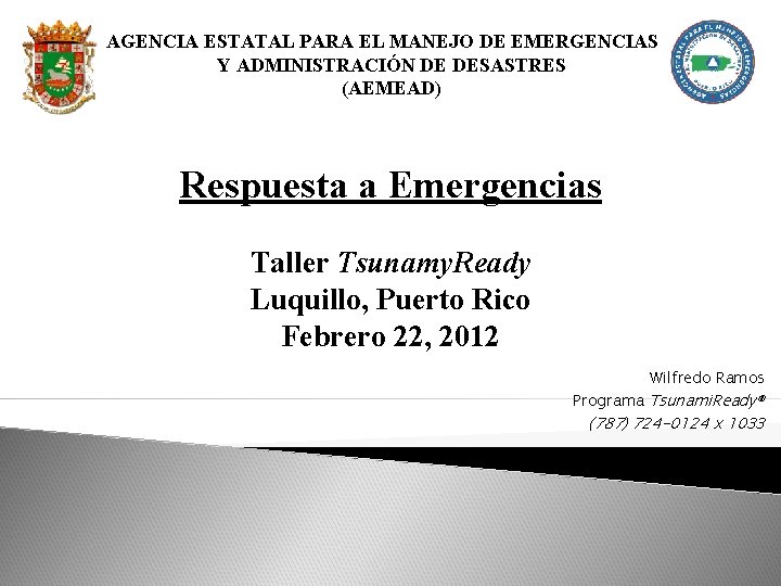 AGENCIA ESTATAL PARA EL MANEJO DE EMERGENCIAS Y ADMINISTRACIÓN DE DESASTRES (AEMEAD) Respuesta a