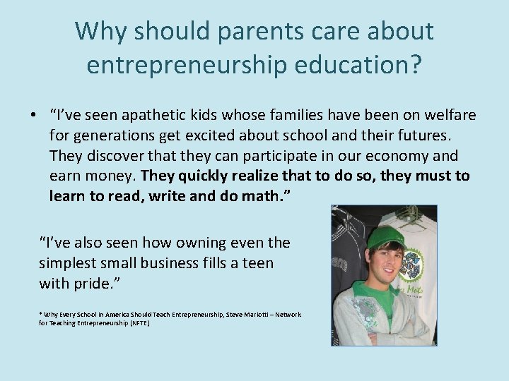 Why should parents care about entrepreneurship education? • “I’ve seen apathetic kids whose families