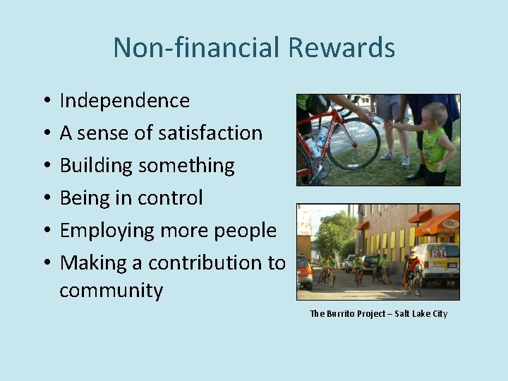 Non-financial Rewards • • • Independence A sense of satisfaction Building something Being in