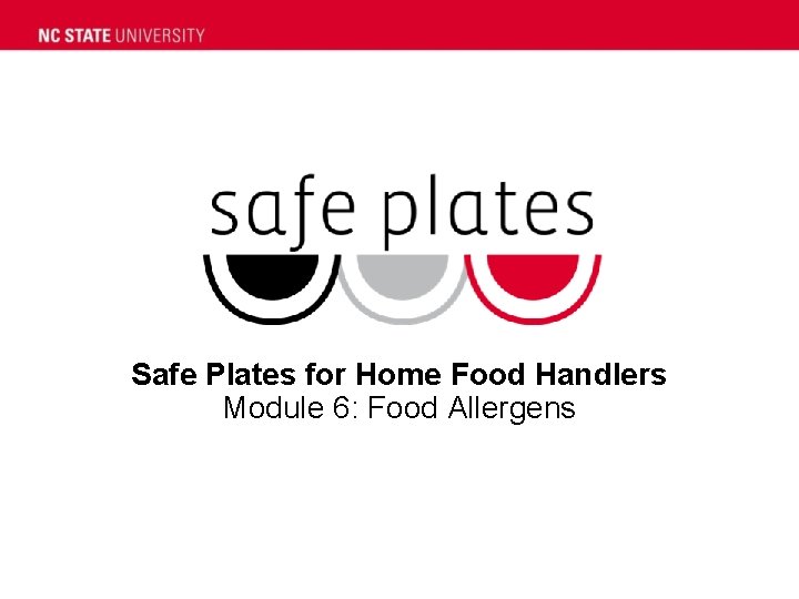 Safe Plates for Home Food Handlers Module 6: Food Allergens 