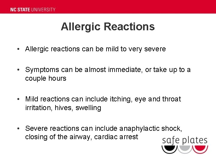Allergic Reactions • Allergic reactions can be mild to very severe • Symptoms can