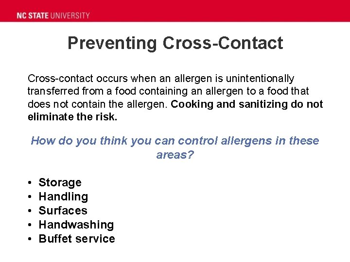 Preventing Cross-Contact Cross-contact occurs when an allergen is unintentionally transferred from a food containing