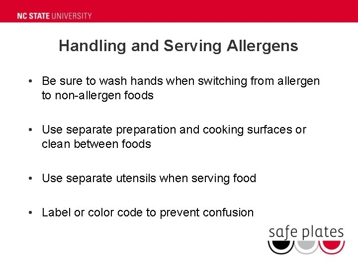 Handling and Serving Allergens • Be sure to wash hands when switching from allergen