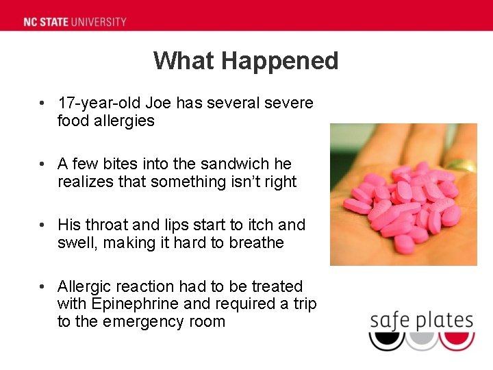 What Happened • 17 -year-old Joe has several severe food allergies • A few