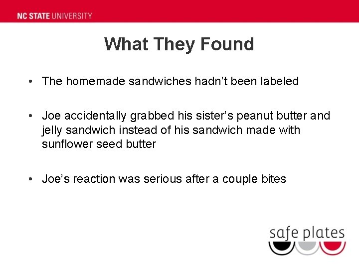What They Found • The homemade sandwiches hadn’t been labeled • Joe accidentally grabbed