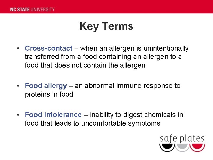 Key Terms • Cross-contact – when an allergen is unintentionally transferred from a food