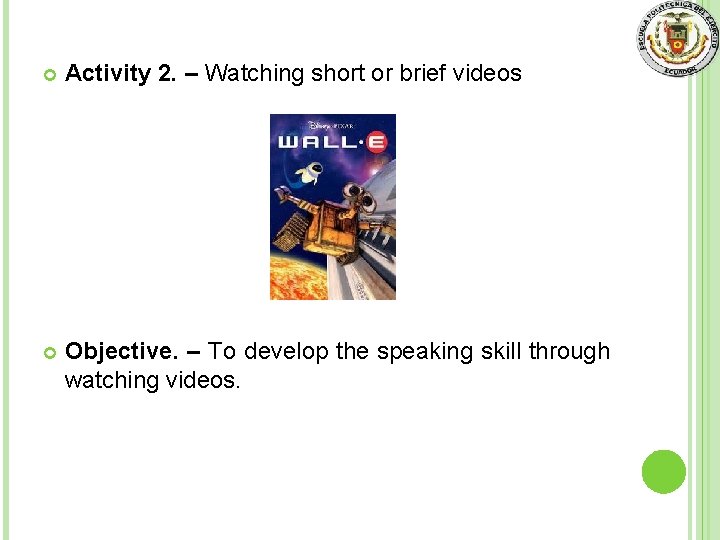  Activity 2. – Watching short or brief videos Objective. – To develop the