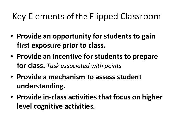 Key Elements of the Flipped Classroom • Provide an opportunity for students to gain Key Elements of the Flipped Classroom • Provide an opportunity for students to gain