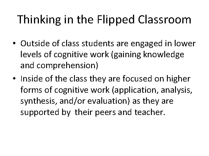 Thinking in the Flipped Classroom • Outside of class students are engaged in lower Thinking in the Flipped Classroom • Outside of class students are engaged in lower