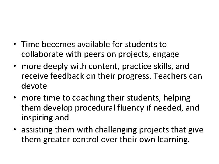 • Time becomes available for students to collaborate with peers on projects, engage • Time becomes available for students to collaborate with peers on projects, engage
