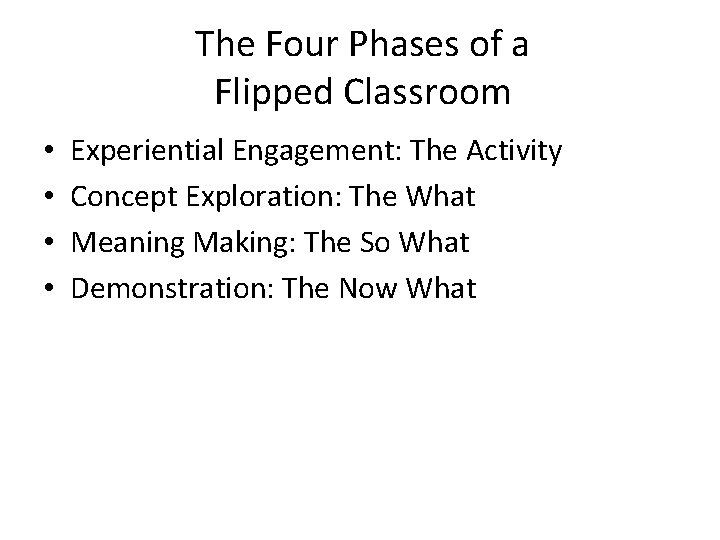 The Four Phases of a Flipped Classroom • • Experiential Engagement: The Activity Concept The Four Phases of a Flipped Classroom • • Experiential Engagement: The Activity Concept