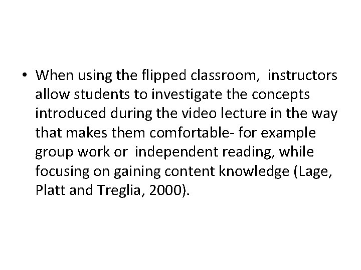 • When using the flipped classroom, instructors allow students to investigate the concepts • When using the flipped classroom, instructors allow students to investigate the concepts