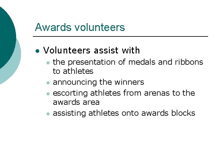 Awards volunteers l Volunteers assist with l l the presentation of medals and ribbons Awards volunteers l Volunteers assist with l l the presentation of medals and ribbons