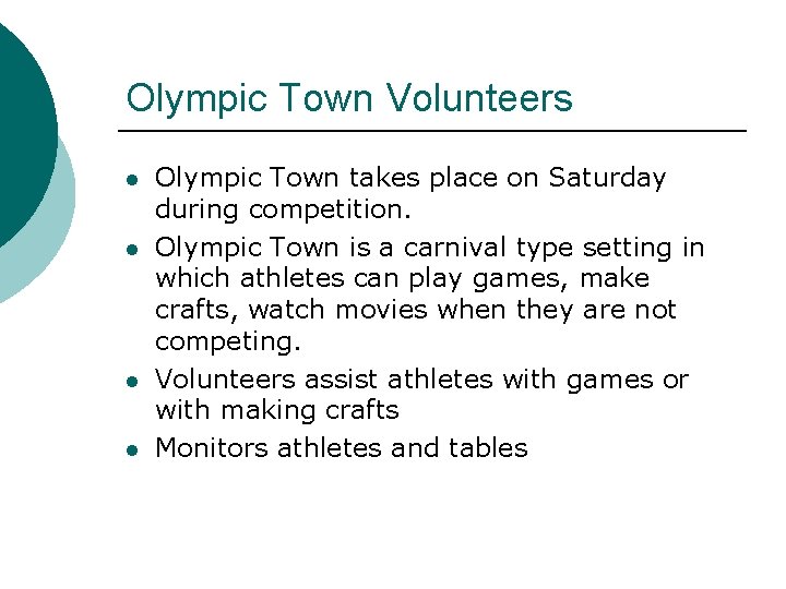 Olympic Town Volunteers l l Olympic Town takes place on Saturday during competition. Olympic Olympic Town Volunteers l l Olympic Town takes place on Saturday during competition. Olympic