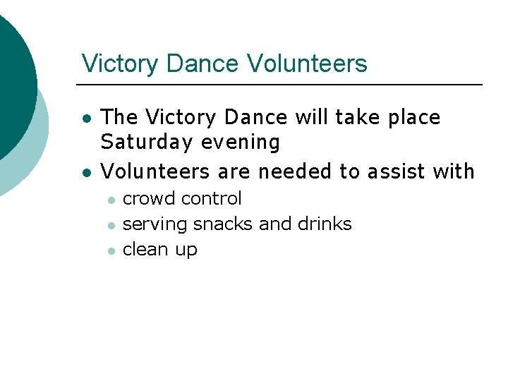 Victory Dance Volunteers l l The Victory Dance will take place Saturday evening Volunteers Victory Dance Volunteers l l The Victory Dance will take place Saturday evening Volunteers