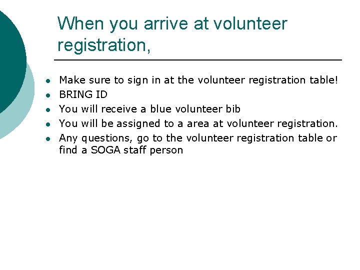 When you arrive at volunteer registration, l l l Make sure to sign in When you arrive at volunteer registration, l l l Make sure to sign in