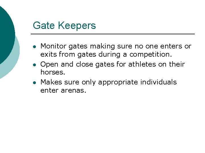Gate Keepers l l l Monitor gates making sure no one enters or exits Gate Keepers l l l Monitor gates making sure no one enters or exits