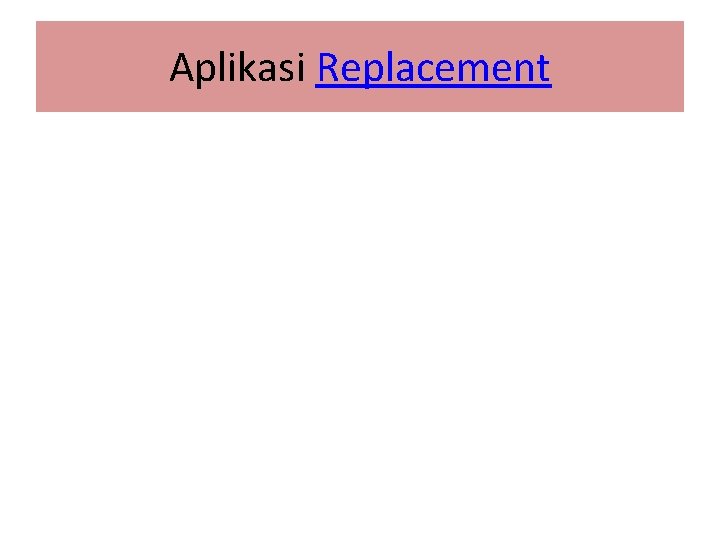 Aplikasi Replacement 