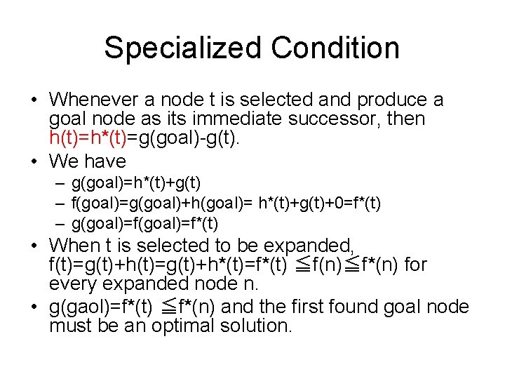 Specialized Condition • Whenever a node t is selected and produce a goal node