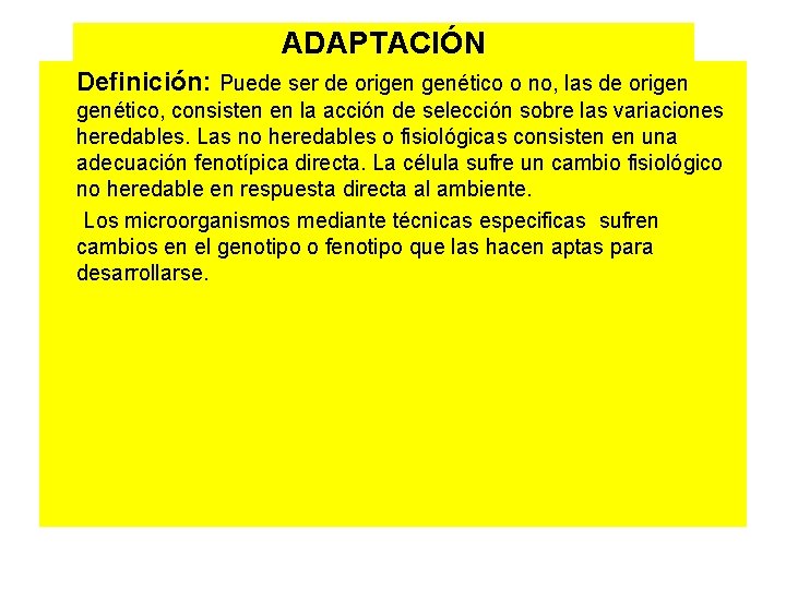 ADAPTACIÓN Definición: Puede ser de origen genético o no, las de origen genético, consisten