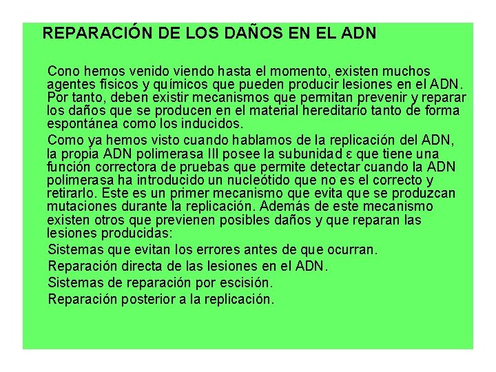 REPARACIÓN DE LOS DAÑOS EN EL ADN Cono hemos venido viendo hasta el momento,