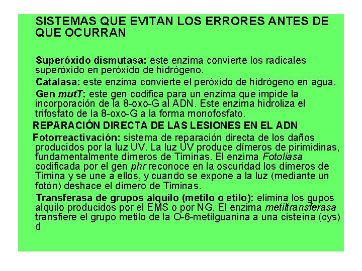 SISTEMAS QUE EVITAN LOS ERRORES ANTES DE QUE OCURRAN Superóxido dismutasa: este enzima convierte