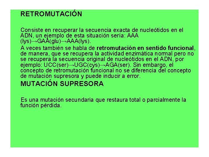 RETROMUTACIÓN Consiste en recuperar la secuencia exacta de nucleótidos en el ADN, un ejemplo