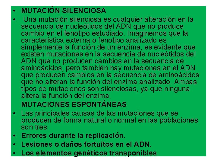  • MUTACIÓN SILENCIOSA • Una mutación silenciosa es cualquier alteración en la secuencia